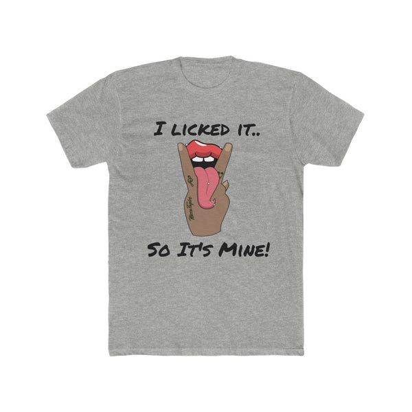 I Licked it - Men's Cotton Crew Tee