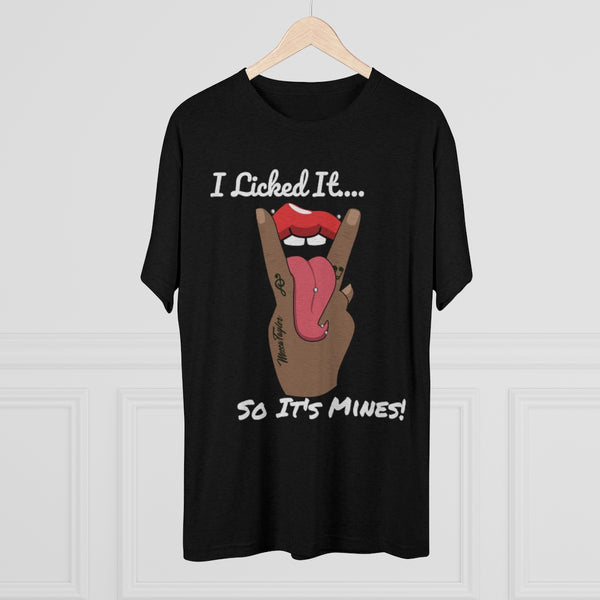 I LICKED IT Men's Tri-Blend Crew Tee